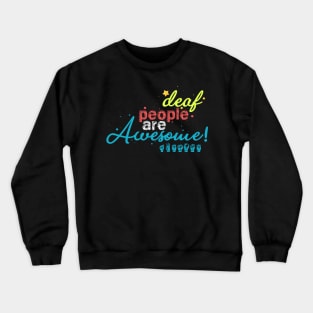 Deaf People Are The Awesome Through Their Abilities Crewneck Sweatshirt